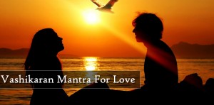 Vashikaran Mantra For Love Life