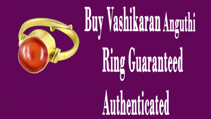 Buy vashikaran anguthi ring guaranteed Authenticated